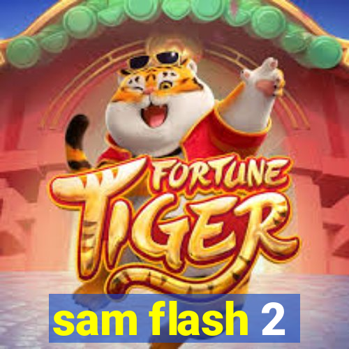 sam flash 2